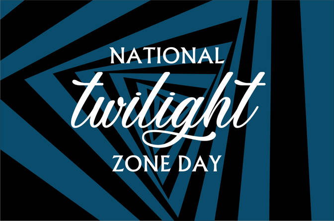 NATIONAL TWILIGHT ZONE DAY - May 11 - National Day Calendar